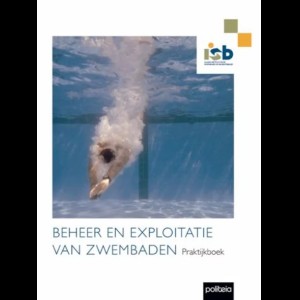 Beheer en exploitatie van zwembaden: Praktijkboek